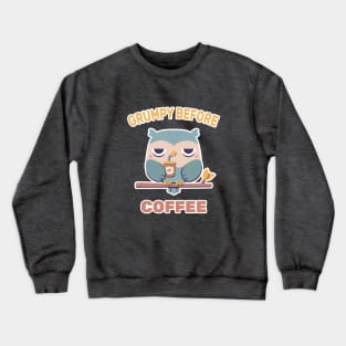 Grouchy Owl Grumpy Before Coffee Funny Crewneck Sweatshirt